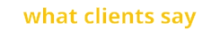 what clients say